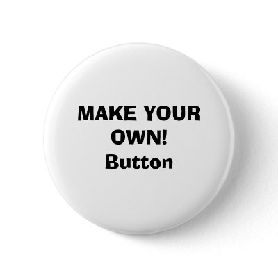 Button - MAKE YOUR OWN! by GreenPhiladelphia