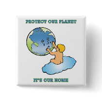 Button: "Protect Our Planet. It's Our Home" by celebrationsetc Button: "Protect Our Planet. It's Our Home"