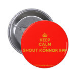 [Crown] keep calm and shout konnor bff  Buttons
