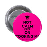 [Chef hat] not calm keep on cooking me  Buttons