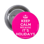 [Dancing crown] keep calm because it's holidays  Buttons