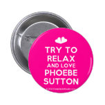[Two hearts] try to relax and love phoebe sutton  Buttons