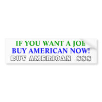 BUY AMERICAN NOW!, BUY AMERICAN $$$, IF YOU WA... bumper stickers by laurelprafke BUY AMERICAN NOW!, BUY AMERICAN $$$, IF YOU WA... bumper stickers