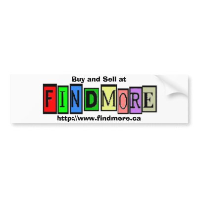 Buy and Sell at FindMore.ca Bumper Stickers by metotta