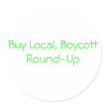 Buy Local, Boycott Round-Up Round Stickers