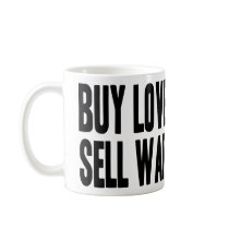Buy Love Sell War mugs