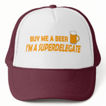 BUY ME A BEER ..... I'm A Superdelegate hats by TheBigTees BUY ME A BEER ..... I'm A Superdelegate hats