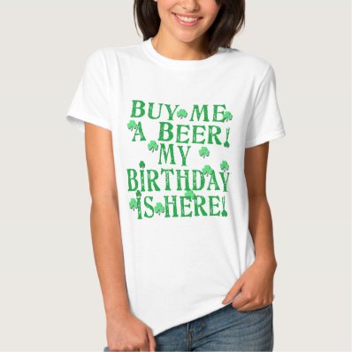Buy Me a Beer My Birthday is Here T Shirt