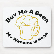 Buy Me A Beer My Wedding is Near mousepads
