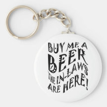 Buy Me A Beer The In-Laws Are Here! Key Chains