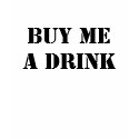 BUY ME A DRINK t-shirts