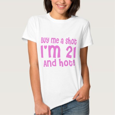 Buy me a shot 21st Birthday Pink Party funny Tee Shirt