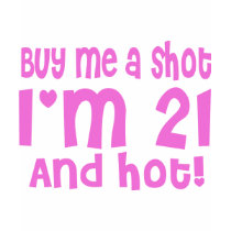 Buy me a shot 21st Birthday Pink Party funny t-shirts