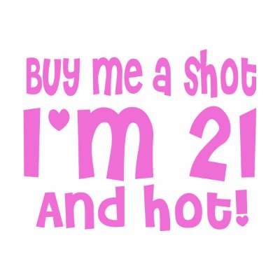 Buy me a shot 21st Birthday Pink Party Tee Shirts by EllesPlanet