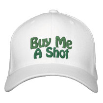 Buy Me A Shot - CUSTOMIZABLE! embroidered hats
