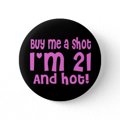 Buy me a shot Fun Birthday Slogan Buttons