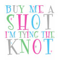 Buy Me a Shot I'm Tying the Knot Baby Doll T-Shirt by game_over Buy Me a Shot I'm Tying the Knot Baby Doll T-Shirt