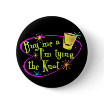 Buy Me A Shot I'm Tying The Knot buttons by ExclusivelyWeddings Buy Me A Shot I'm Tying The Knot buttons