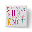 Buy Me A Shot I'm Tying The Knot buttons by game_over Buy Me A Shot I'm Tying The Knot buttons