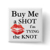 Buy Me A Shot Im Tying The Knot Pin