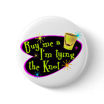Buy Me A Shot I'm Tying The Knot buttons by ExclusivelyWeddings Buy Me A Shot I'm Tying The Knot buttons