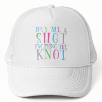 Buy Me a Shot I'm Tying the Knot Hat