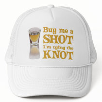 Buy me a shot I'm tying the knot hats