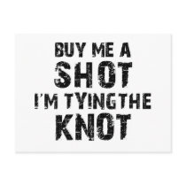 Buy Me A Shot - I'm Tying The Knot Postcards