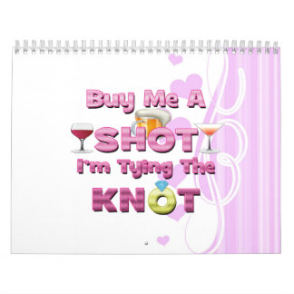 buy me a shot i'm tying the knot sayings quotes calendar