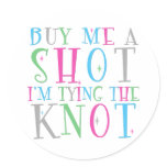 Buy Me a Shot I'm Tying the Knot Sticker