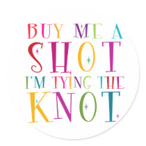 Buy Me A Shot I'm Tying The Knot stickers by game_over Buy Me A Shot I'm Tying The Knot stickers