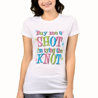 Buy me a Shot I'm Tying the Knot T-shirt
