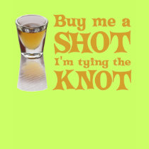 Buy me a Shot t-shirt by bachelorbachelorette Buy me a Shot t-shirt