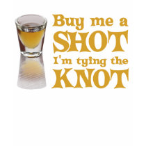 Buy me a Shot t-shirt