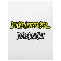 Buy Me Another Beer...You're Still Ugly letterhead