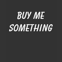 BUY ME SOMETHING Women's t-shirts