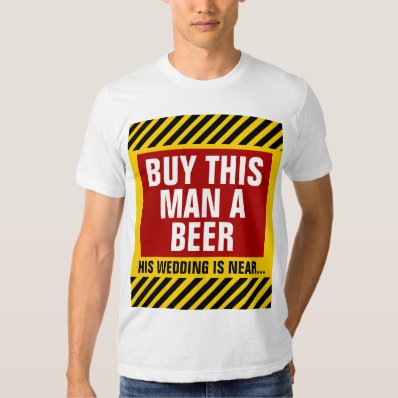Buy This Man a Beer Bachelor Party Tee Shirt