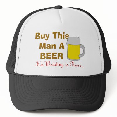 Buy This Man A Beer His Wedding Is Near Hat