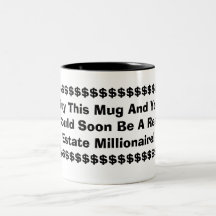 BUY THIS MUG AND YOU COULD SOON BE A REAL ESTATE
