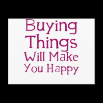 Buying things will make you happy. postcards