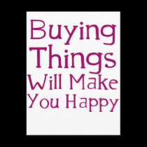 Buying things will make you happy. postcards