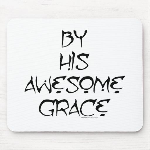 By His Awesome Grace Mousepad