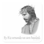 By His wound we are healed Square Sticker