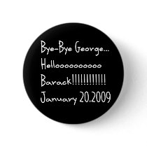 BYE-BYE GEORGE buttons by presidentobama2 BYE-BYE GEORGE buttons