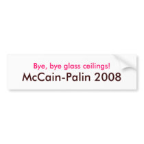 "Bye, bye glass ceilings! McCain-Palin 2008" bumper stickers