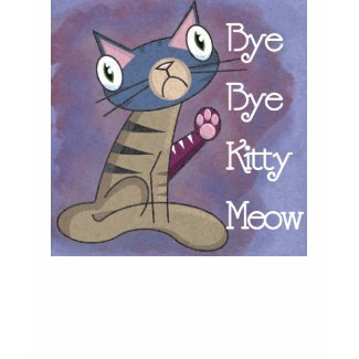 Bye Bye Kitty Meow shirt