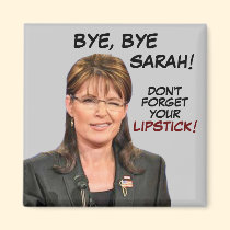 Bye, Bye, Sarah! Don't Forget Your Lipstick! magnets