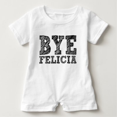 Bye Felicia funny baby romper