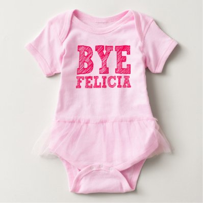 Bye felicia funny Pink Tutu bodysuit