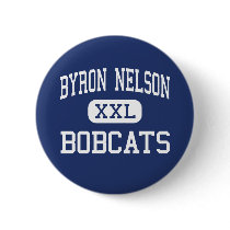 Byron Nelson - Bobcats - High - Trophy Club Texas buttons